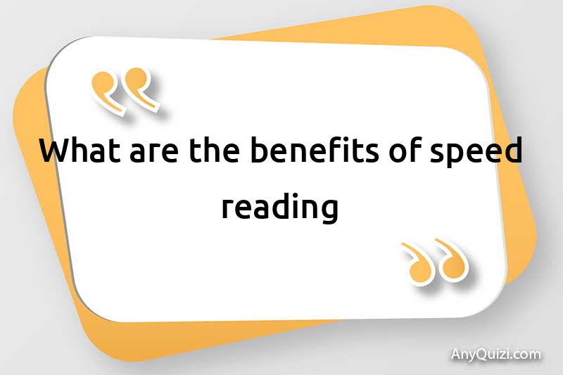  What are the benefits of speed reading?